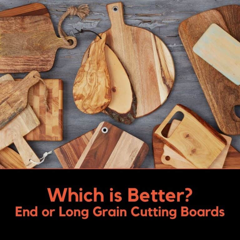 Which is best? End or Long Grain Cutting Boards