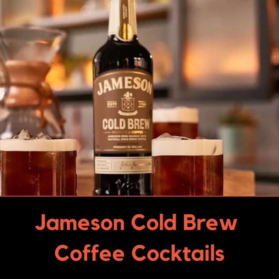 Jameson Cold Brew Coffee Cocktail Recipes