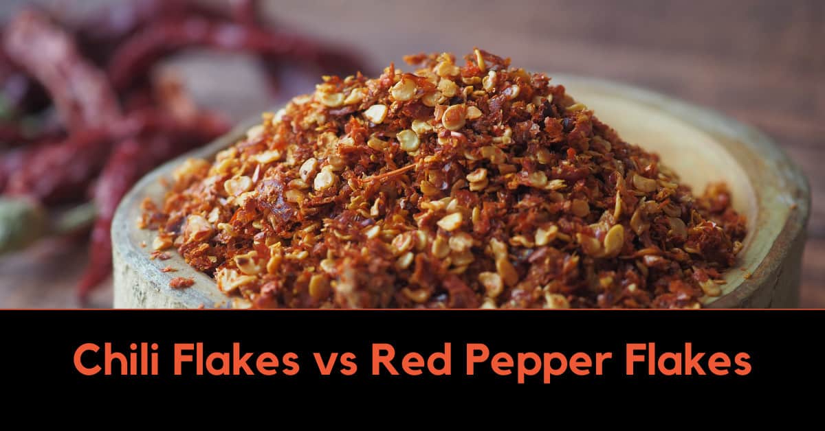 Chili Flakes vs Red Pepper Flakes