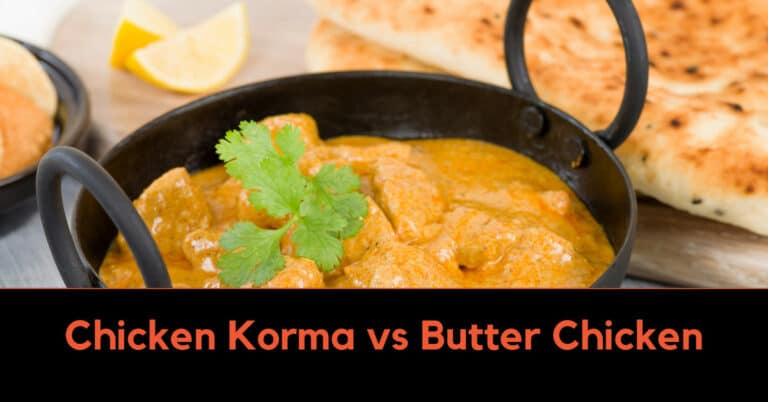 Chicken Korma vs Butter Chicken